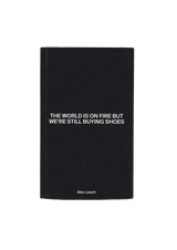 The World Is On Fire But We're Still Buying Shoes